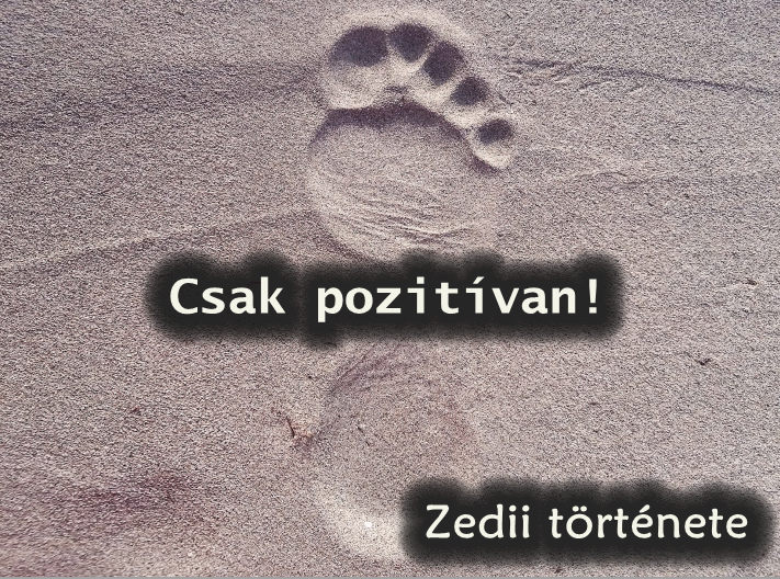 Read more about the article Csak pozitívan! (Zedii története)