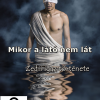 Mikor a látó nem lát (Zedii igaz története)