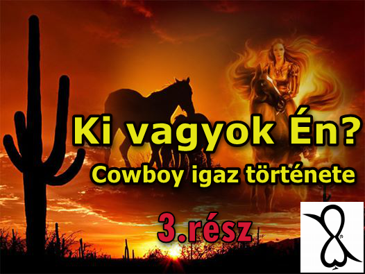 Read more about the article Ki vagyok én…? (Cowboy igaz története 3. rész)