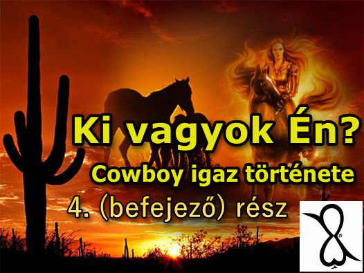 Read more about the article Ki vagyok én? (Cowboy igaz története, 4. befejező rész)