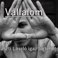 Vállalom (Haraszti László igaz története)