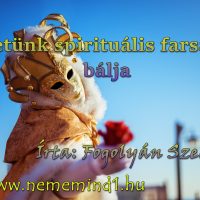 Életünk spirituális farsangi bálja