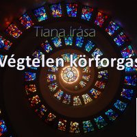 Végtelen körforgás (Tiana írása)