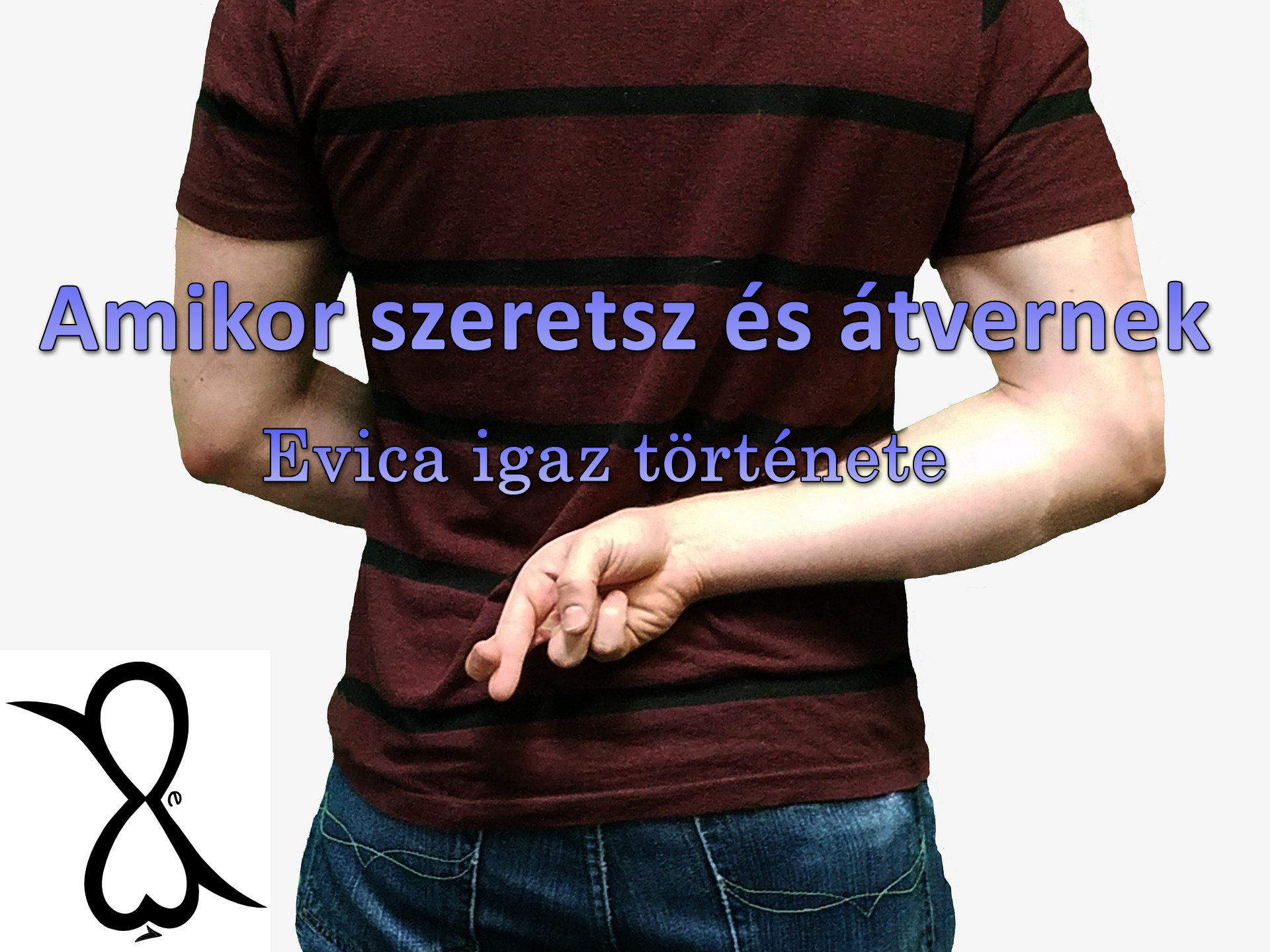 Read more about the article Amikor szeretsz és átvernek (Evica igaz története)