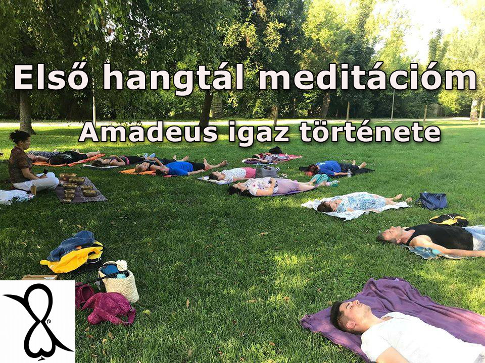 Read more about the article Első hangtál meditációm 2018. aug. 3. (Amadeus igaz története)