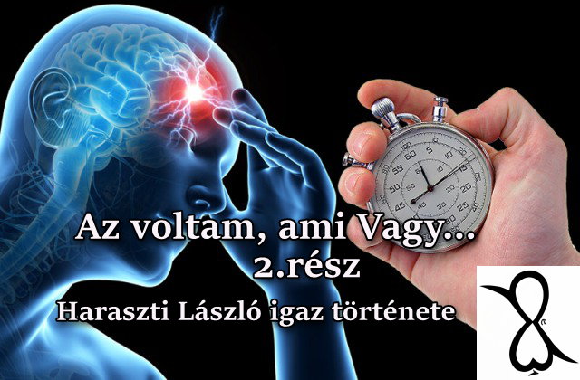 You are currently viewing Az voltam, ami Vagy… 2. rész (Haraszti László igaz története)