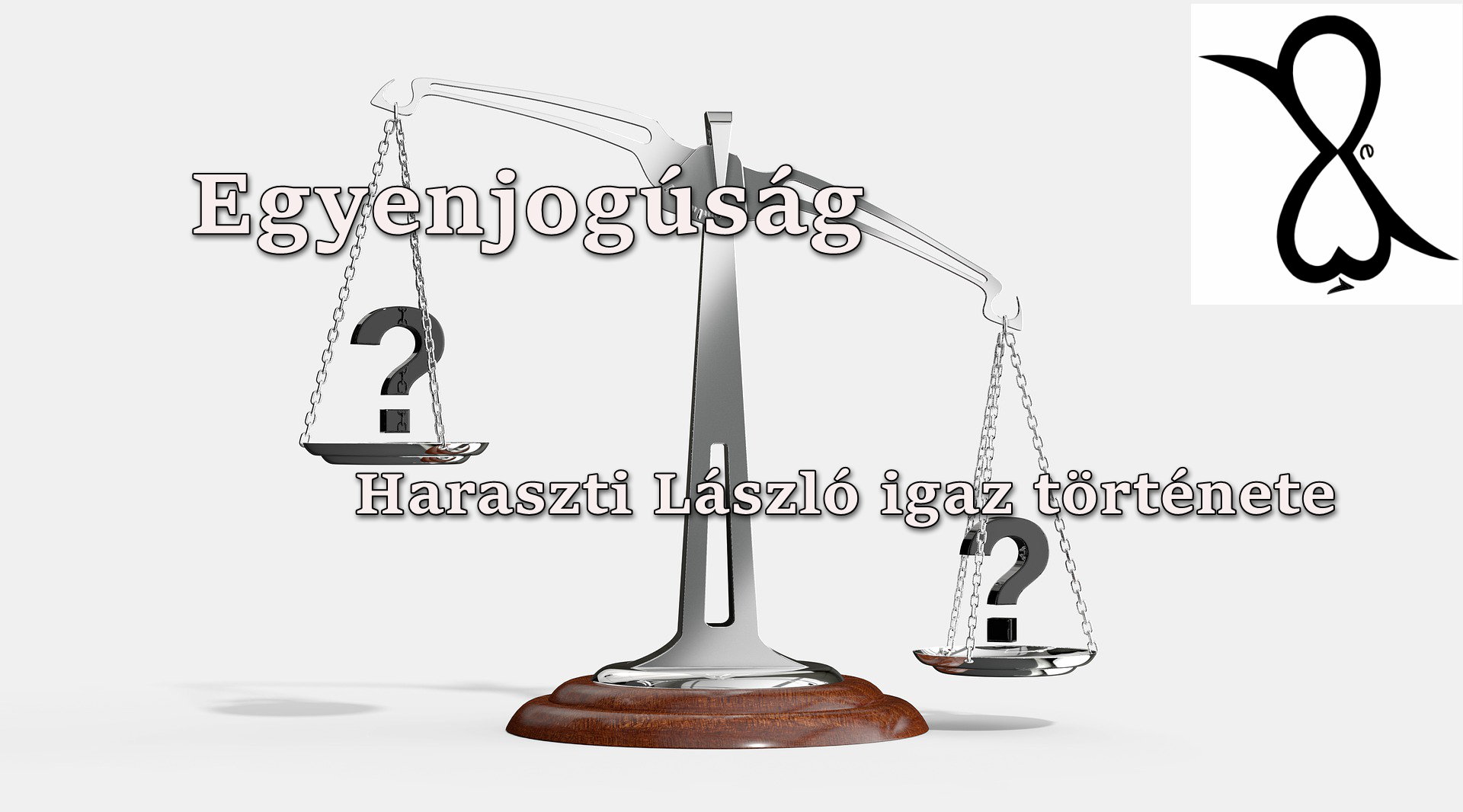 Read more about the article Egyenjogúság (Haraszti László igaz története)