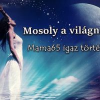 Mosoly a világnak (Mama65 igaz története)