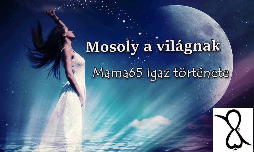 Read more about the article Mosoly a világnak (Mama65 igaz története)