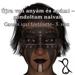 Újra van anyám és apám! - gondoltam naivan