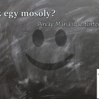 Csak egy mosoly? (Árvay Mária igaz története)