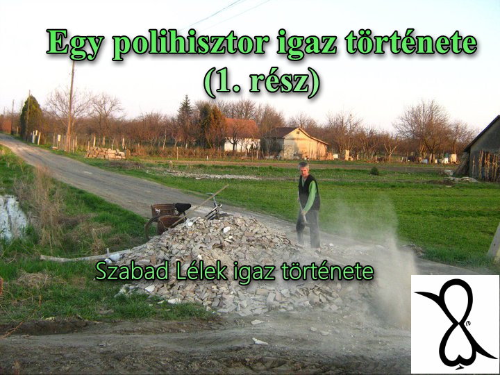 Read more about the article Egy polihisztor igaz története (1. rész) – Szabad Lélek igaz története