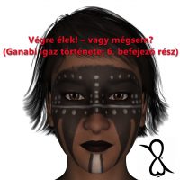 Végre élek! – vagy mégsem? (Ganabi igaz története; 6. befejező rész)