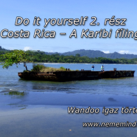 Do it yourself 2. rész Costa Rica – A Karibi fíling (Wandoo igaz története)