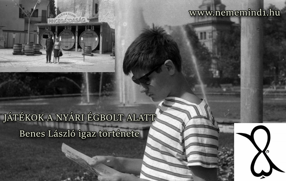 You are currently viewing JÁTÉKOK A NYÁRI ÉGBOLT ALATT (Benes László igaz története)
