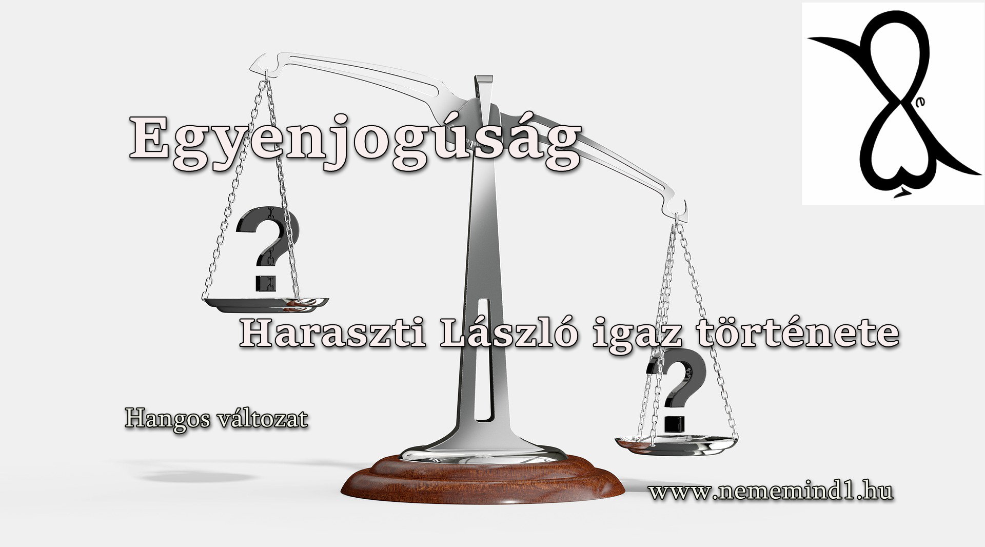 Read more about the article Hangos igaz történeteink 64, Haraszti László: Egyenjogúság