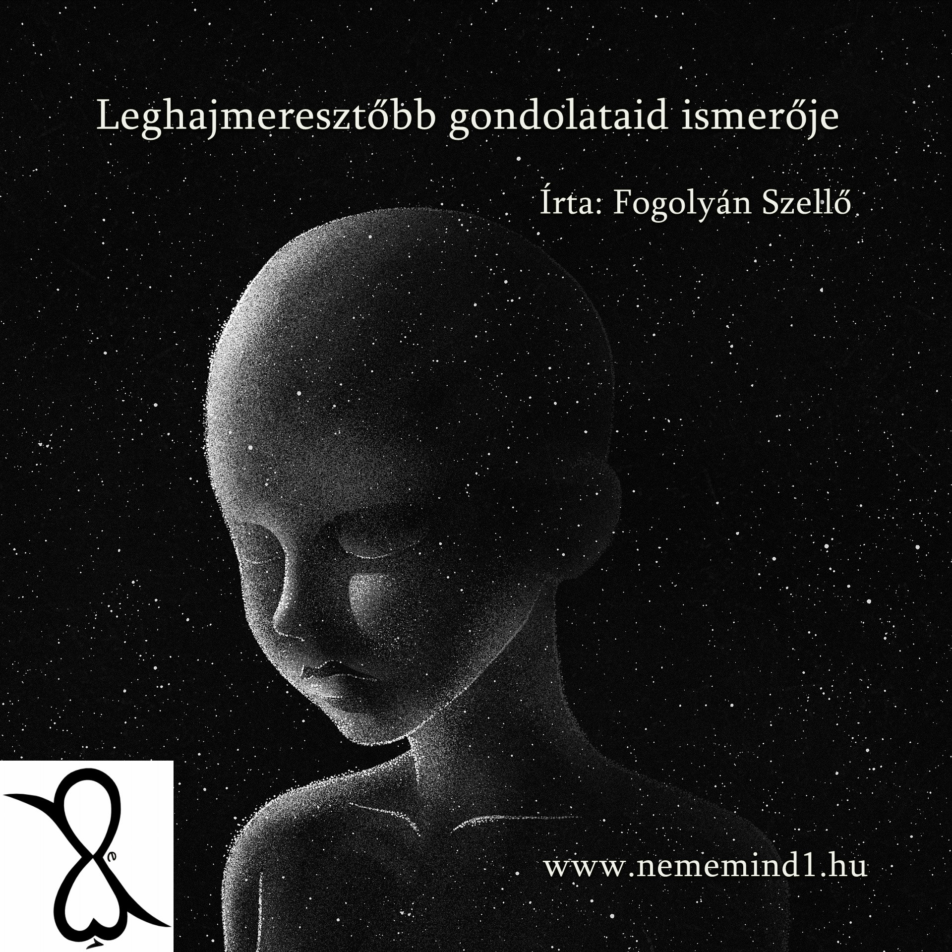 You are currently viewing Leghajmeresztőbb gondolataid ismerője (Írta: Fogolyán Szellő)