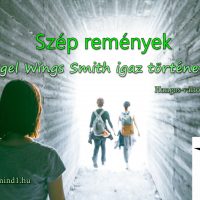 Hangos igaz történeteink 82, Angel Wings Smith igaz története:  Szép remények