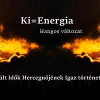 Hangos igaz történeteink 98, Ki = Energia (Elmúlt Idők Hercegnőjének igaz története)