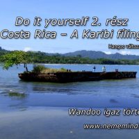 Hangos igaz történeteink 109, Do it yourself 2. rész Costa Rica – A Karibi fíling  (Wandoo igaz története)
