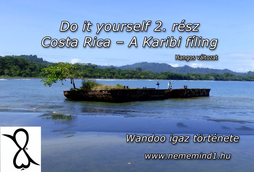 Read more about the article Hangos igaz történeteink 109, Do it yourself 2. rész Costa Rica – A Karibi fíling  (Wandoo igaz története)