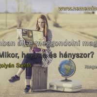 Hangos Fogolyán Szellő (Harangi Emese) írások 91, Jogomban áll-e meggondolni magam? Mikor, hogyan és hányszor? (Esszé)