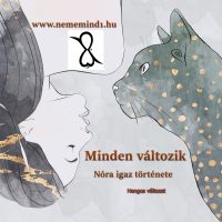 Hangos igaz történeteink 123, Minden változik (Nóra igaz története)