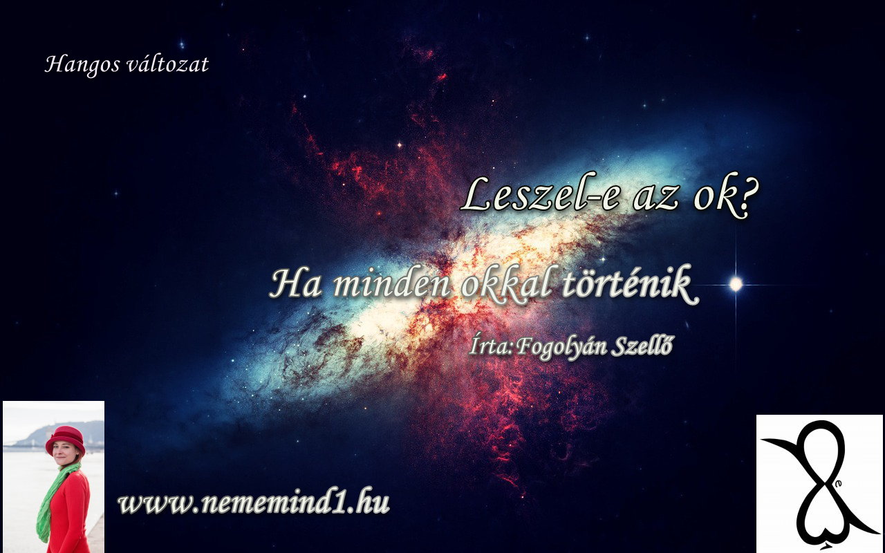 Read more about the article Hangos Fogolyán Szellő (Harangi Emese) írások 94, Leszel-e az ok? Ha minden okkal történik  (Esszé)