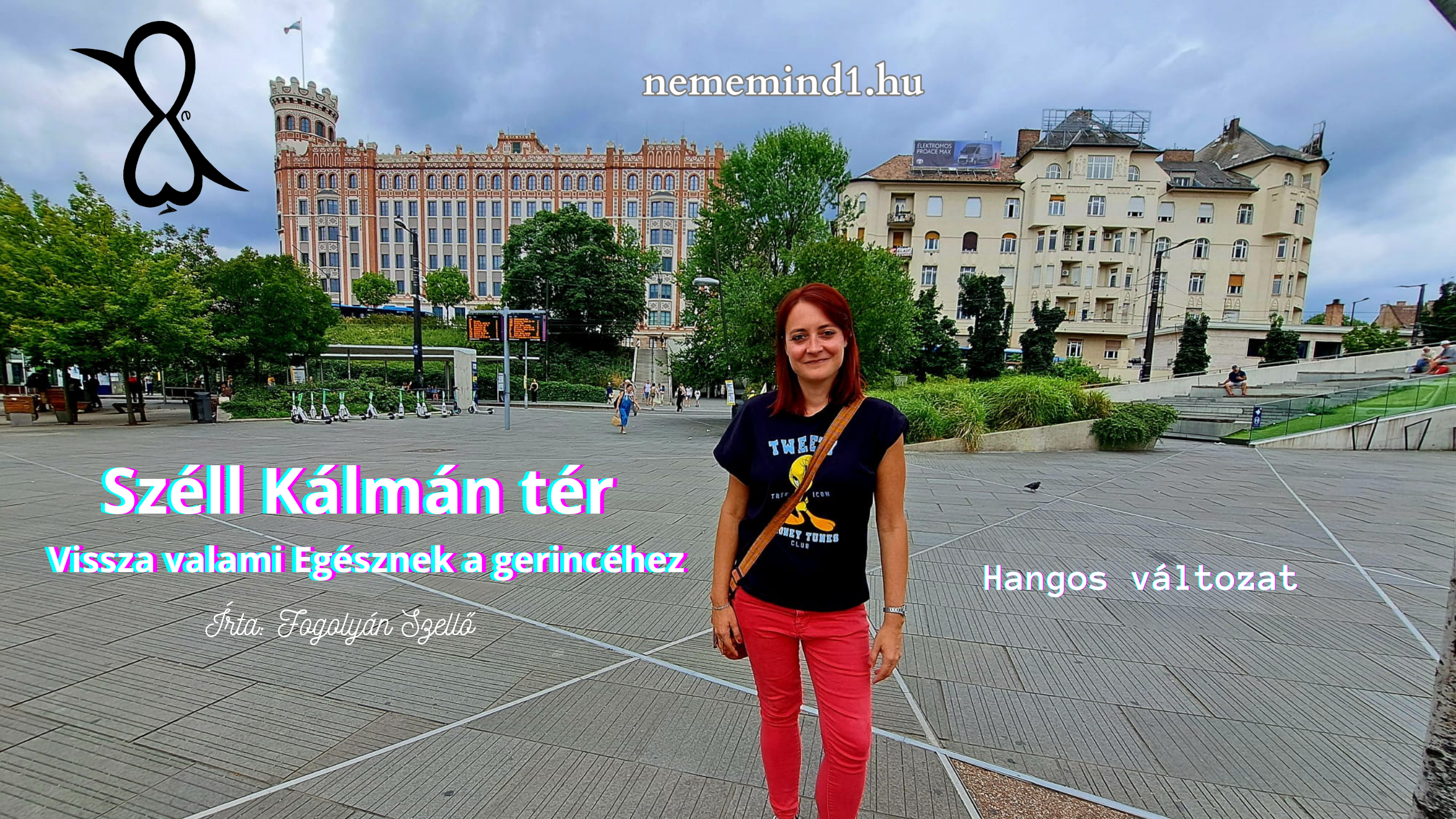 You are currently viewing Hangos Fogolyán Szellő (Harangi Emese) írások 114, Széll Kálmán tér: Vissza valami Egésznek a gerincéhez