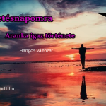 Hangos igaz történeteink 157, Születésnapomra (Aranka igaz története)